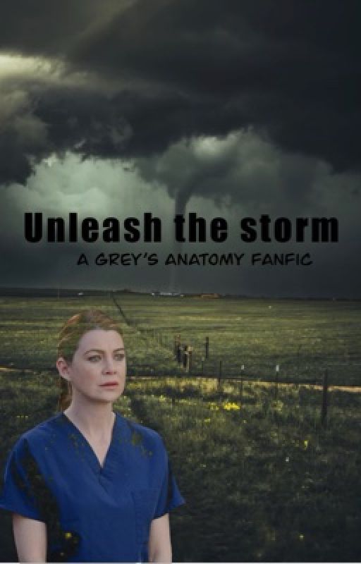 Unleash the Storm (Grey's Anatomy) by NadiaRomanoffGrey
