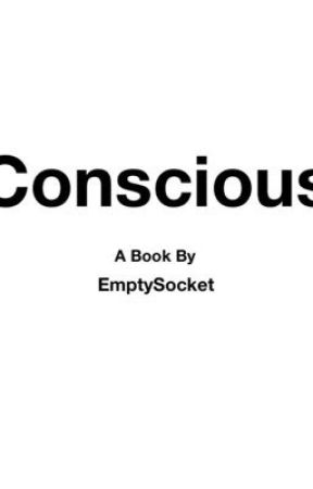 Conscious by EmptySocket