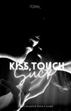 Kiss,Touch,Suck by itzkin_
