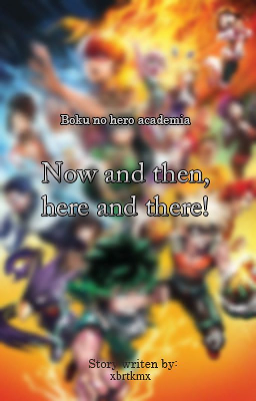 Now and then, here and there! by xbrtkmx