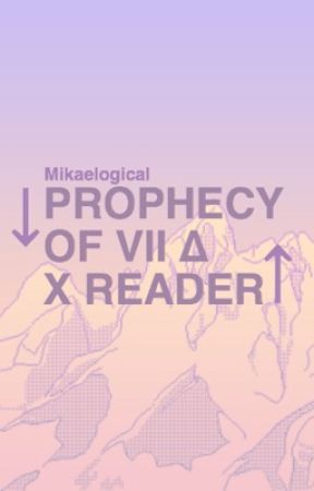 Prophecy of Seven x READER by Mikaelogical