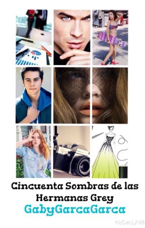 Cincuenta Sombras de las hermanas Grey(PAUSADA y EN EDICIÓN) by GabyGarcaGarca