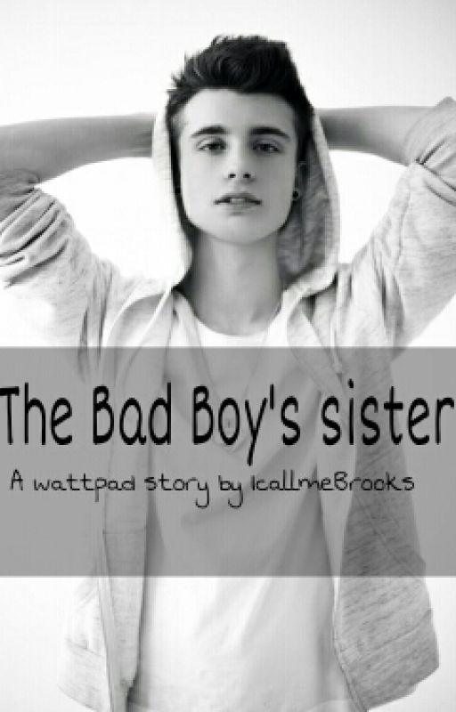 The bad boy's sister (Discontinued) by IcallmeBrooks