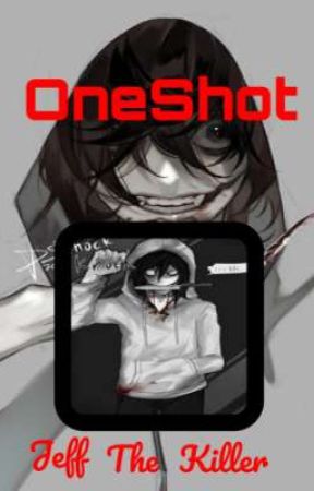 OneShots Jeff the Killer by Vantish_15