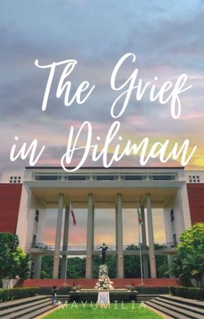 The Grief in Diliman (Independent Series #1) by mayumilia