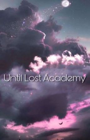 MelyAnarchy tarafından yazılan Until Lost Academy adlı hikaye