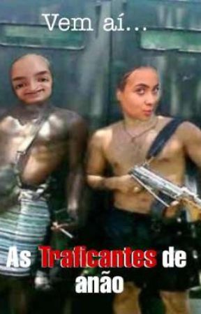 As Traficantes De Anão Na Favela بقلم sattuniverse