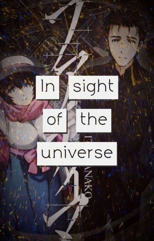 Bun-a-boo tarafından yazılan In sight of the universe-A steins;gate Fanfiction adlı hikaye