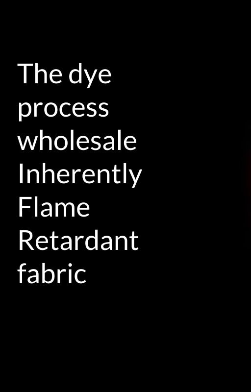 The dye process wholesale Inherently Flame Retardant fabric by fabricforsofa