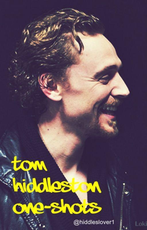 Tom Hiddleston one shots by HiddlesLover1