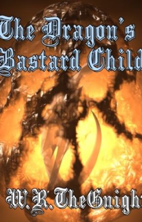 The Dragon's Bastard Child by WeAreTheGnight