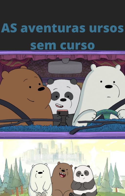 Aventuras dos ursos sem curso, de GuilhermeHenrique919