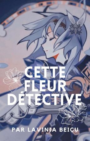 Cette Fleur Détective by laviniabeicu