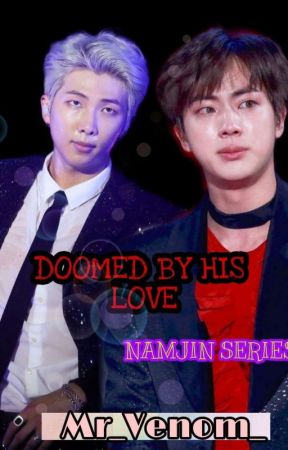 DOOMED BY HIS LOVE .                      {NAMJIN} by Mr_Venom_