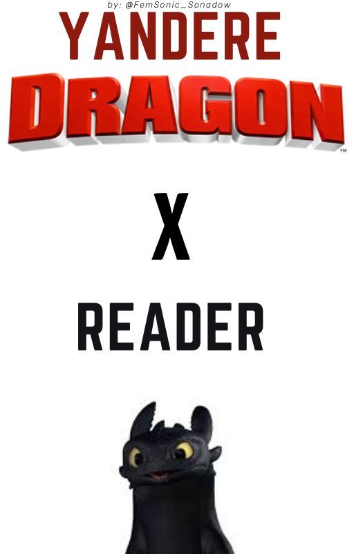 yandere dragons x reader - how to train your dragon от FemSonic_Sonadow