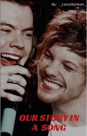 Our story in a song// L.S. by _LarryMyHeart_