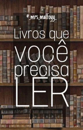 Livros que você PRECISA ler 📚 by _mrs_malfoyy_