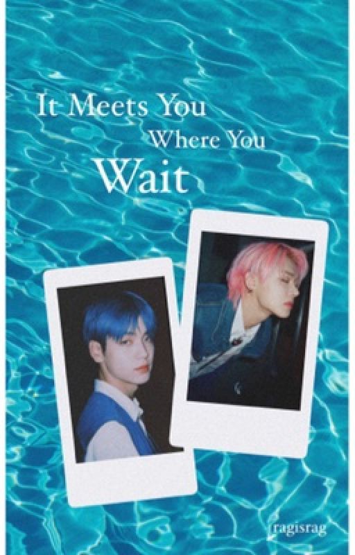 It Meets You Where You Wait • Yeonbin von RagIsRag