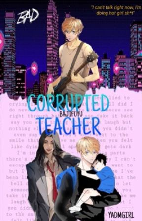 CORRUPTED TEACHER.[CHIFUYUXBAJI] by YADMGIRL1