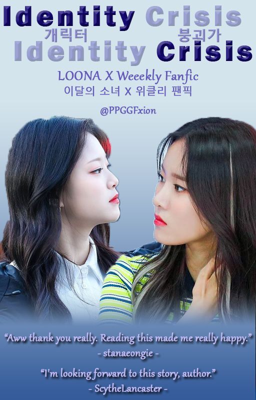 Identity Crisis (LOONA X Weeekly Fanfic) / 개릭터 붕괴가 (이달의 소녀 X 위클리 팬픽) bởi PPGGFXion