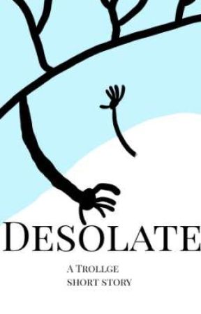 Desolate - A Trollge Short Story by Bioscar