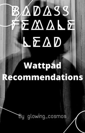 Badass female lead wattpad recommendations by shne_reads07