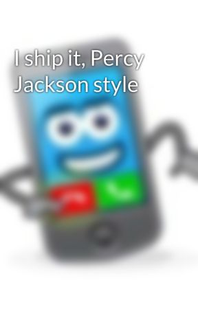 I ship it, Percy Jackson style by spottedleaf6742