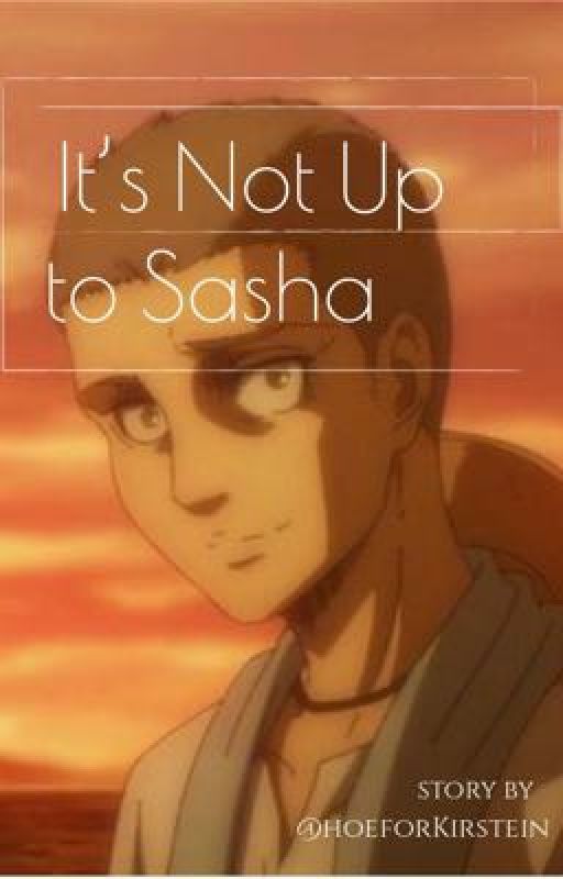 It's Not Up to Sasha by hoeforkirstein