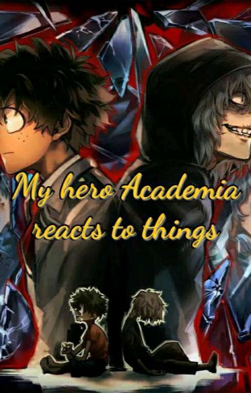 My hero Academia reacts to things  by Toga_secret_Sis