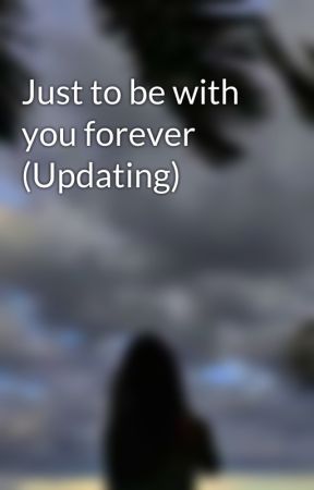 Just to be with you forever (Updating) par 2xuetors