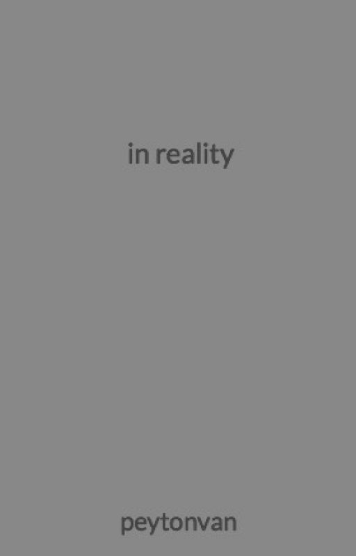 in reality by peytonvan