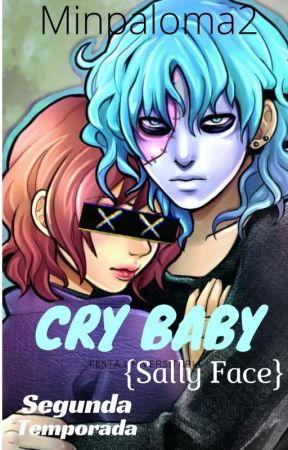 Cry Baby {Sally Face} Temp. 2 от minpaloma2