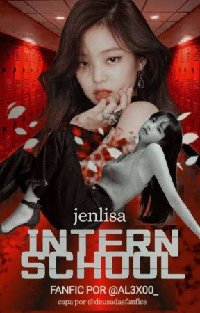 INTERN SCHOOL • jenlisa بقلم AL3X00_