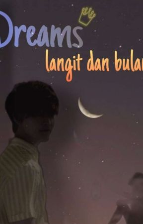DREAMS Langit Dan Bulan بقلم wulandari1112