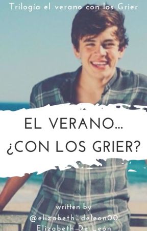 El Verano...¿Con Los Grier? by elizabeth_deleon00