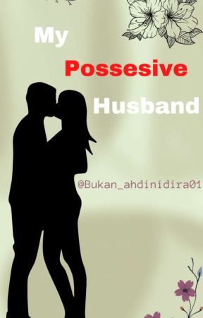 My Possesive Husband by bukan_ahdinidira01