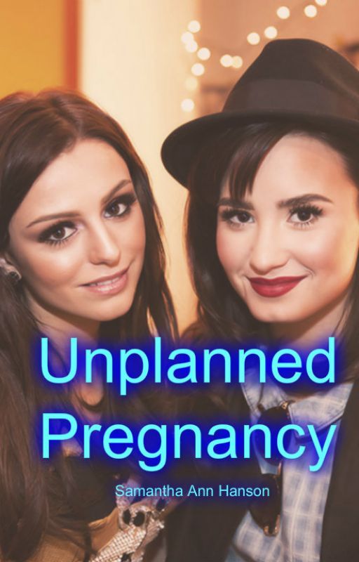 Unplanned Pregnancy (Demi Lovato and Cher Lloyd) by SamAndCaitlynn