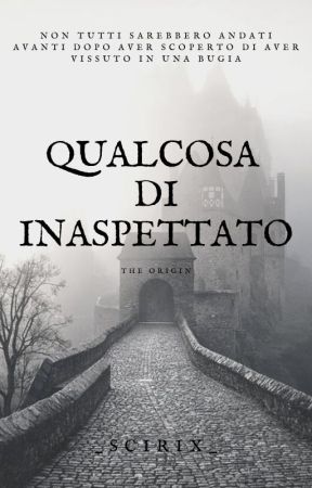 Qualcosa di inaspettato - The origin от _Scirix_