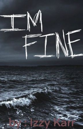 Im Fine by izzy_swag13