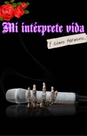 Mi intérprete vida y como termino... بقلم caty149