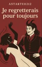 Je regretterais pour toujours by Astarte0212