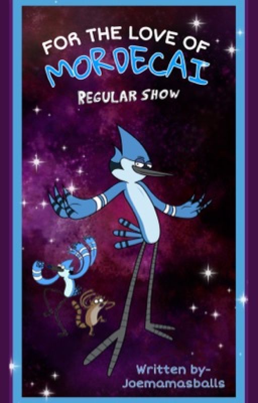 For the love of Mordecai by joemamasballs