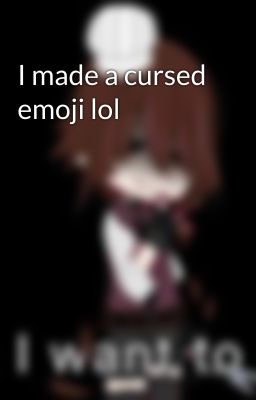 Cursed Emoji - dla ciebie - Wattpad