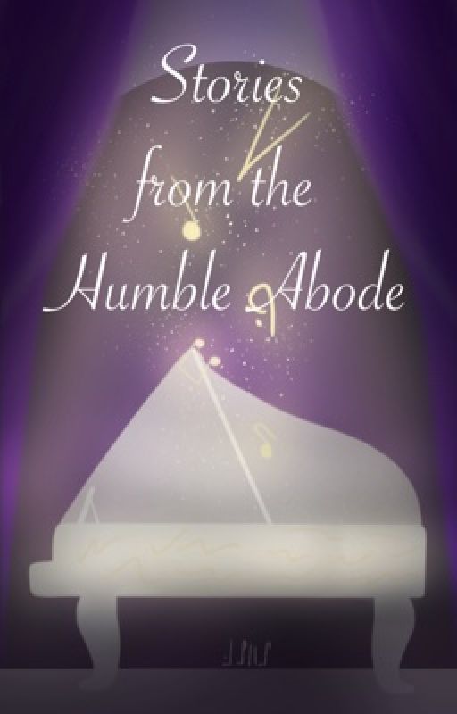 Stories from the Humble Abode by -TheHumbleAbode-