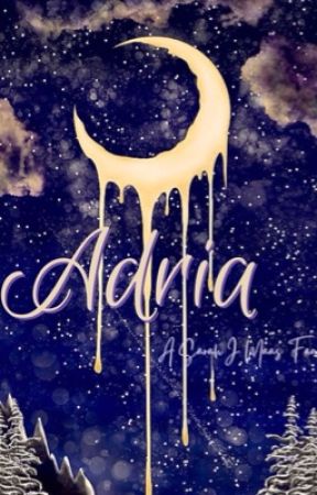 Adria: A Sarah J Maas Fancfic by RaindropReading7