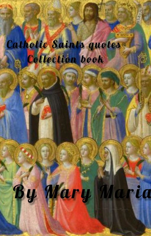 Catholic Saints quotes collection book(Completed)✓ by pearlmary90