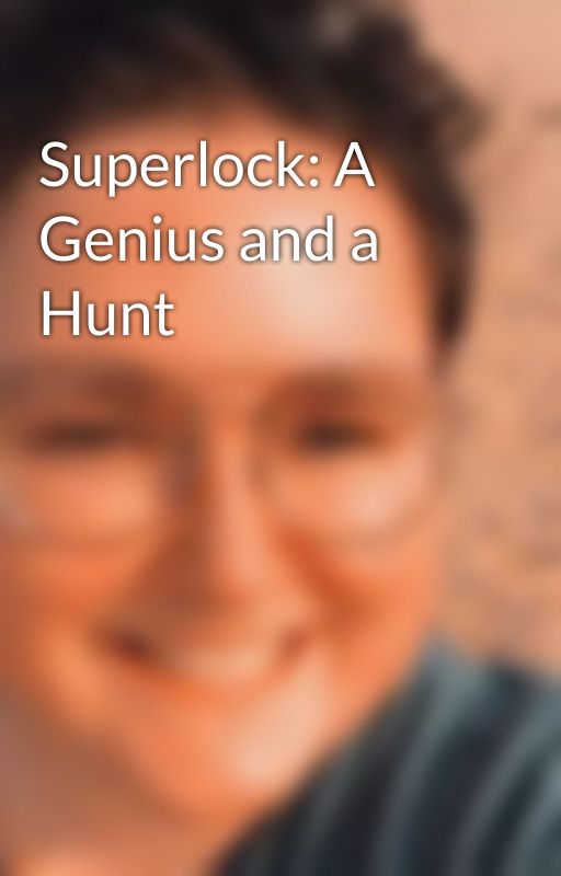 Superlock: A Genius and a Hunt by fbipandagirll