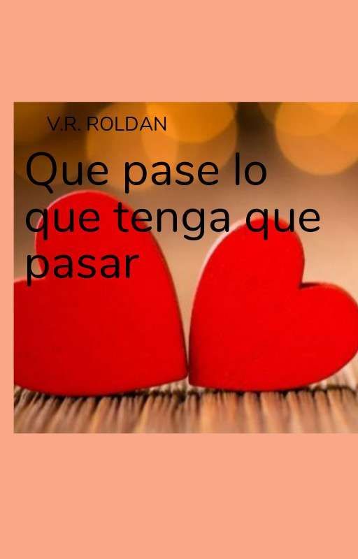 que pase lo que tenga que pasar de VeroRoldan5