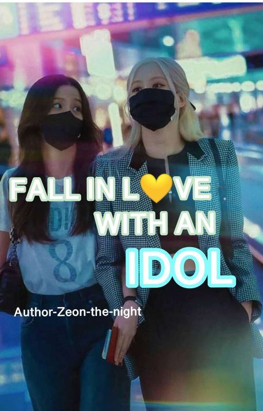 FALL IN LOVE WITH AN IDOL(Complete) by Zeon-the-night