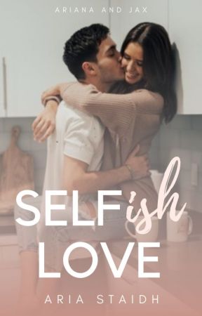 Selfish Love by ariastaidh